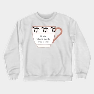 Lovely cup o' tea Crewneck Sweatshirt